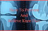 How To Prevent And Relieve Knee Pain