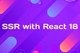 SSR with react 18