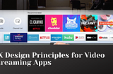 UX Design Principles for Video Streaming Apps