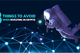 The 3 things to avoid when investing in cryptocurrencies