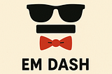 In Defense of the Em Dash