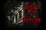 Night At The Asylum