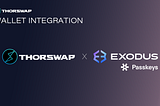 THORSwap Integrates Exodus Passkeys Wallet: the Seamless Solution for Web3 🔐