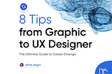 From graphic designer to UX/UI designer — 8 tips