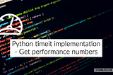 Implementation of Timeit function, Get performance numbers for a function