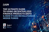 The Ultimate Guide to using Decentralized Finance Products (DeFi) and how it can revolutionize…