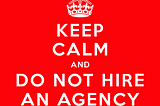 No, you don’t need to hire an agency