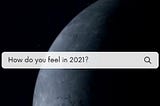 2021 — The Good, The Bad, the Ugly