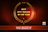 BEST IPTV SERVICE REVIEW 2020 BASED ON USER EXPERIENCE AND SERVICE HISTORY