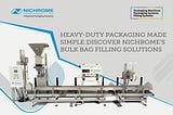 Heavy-Duty Packaging Made Simple: Discover Nichrome’s Bulk Bag Filling Solutions