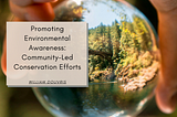 Promoting Environmental Awareness: Community-Led Conservation Efforts | William Douvris | Community…