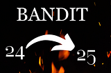 Bandit 24 -> 25