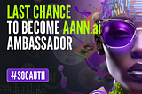 Last Chance to Become AANN.ai Ambassador