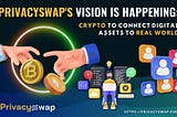 PrivacySwap’s vision is happening: Crypto cards to connect digital assets to the real world