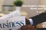 How Graphic Design Can Boost your sales.