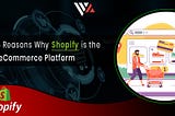 Top 5 Reasons Why Shopify Is The Best ECommerce Platform