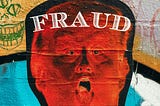 A picture of Donald Trump with “Fraud” written across his forehead