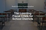 The Looming Fiscal Crisis for School Districts