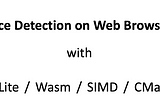 Face Detection on Web Browser with TFLite, Wasm, SIMD and CMake
