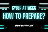 How to Prepare For a Cyber Attack?