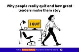 The Reasons People Quit And How to Make Them Stay