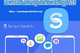 Download Samsung Smart Switch App 2019