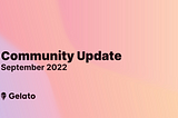 Gelato Community Update — September 2022