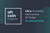 Libra: Economic Implications Of Global Cryptocurrency