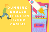 Dunning-Kruger Effect on Hyper-Casual