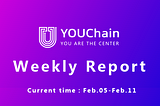 YOUChain Weekly Report: Feb.05— Feb. 11