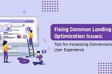 Landing Page Optimization Best Practices: Fixing Common IssuesLanding Page Optimization Best…