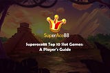 Superace88 Top 10 Slot Games: A Player’s Guide