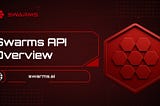 Swarms API Infrastructure: Technical Architecture Overview