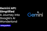 Gemini AI API Simplified : For Babies in Python