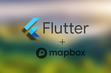 Using maps in Flutter with Mapbox