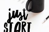 #JustStart