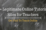 Get Paid to Teach with the Best 08 Genuine Online Tutoring Sites for Teachers || Get Paid Legit…