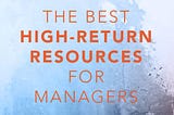 The 17 highest-impact resources for managers in 2021