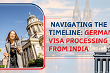 Navigating the Timeline: Germany Visa Processing Time from India