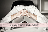 Burnout @office — how to prevent?