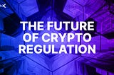 The Future of Crypto Regulation