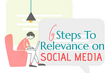 Tips On Becoming Relevant On Social Media