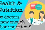 Is your doctor knowledgeable enough about nutrition to help you? Mine wasn’t.