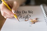 Why Do We Write?