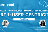 Become a Strong Product Leader in 6 Months: User Centricity — Tiziano Nessi