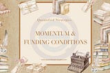 Momentum & Funding Conditions