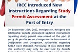 IRCC Introduced New Instructions Regarding Study Permit Assessment at the Port of Entry