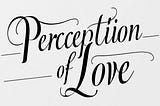 Perception of Love