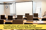 “Gamification of Learning: Playful Approaches to Future Skill Development”
