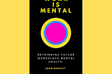 Work Is Mental Rethinking Future Workplace Mental Health Book